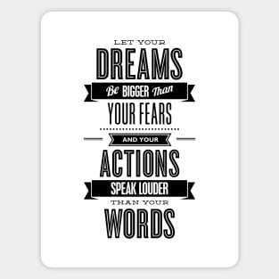 Let Your Dreams Be Bigger Than Your Fears Magnet